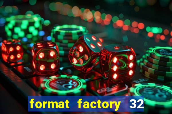 format factory 32 bits windows 7